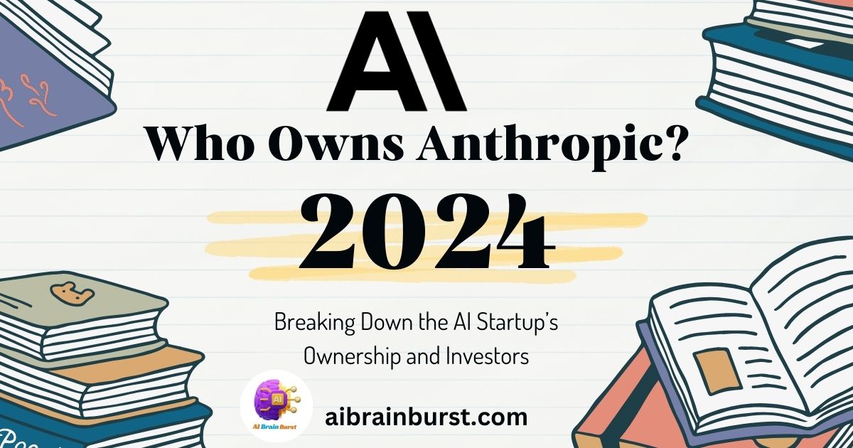 Who Owns Anthropic? Breaking Down the AI Startup’s Ownership and Investors [2024]